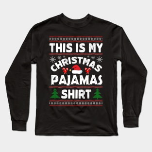 THIS IS MY CHRISTMAS PAJAMAS SHIRT Long Sleeve T-Shirt